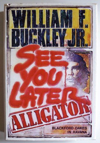 Stock image for See You Later, Alligator: Blackford Oakes in Havana for sale by Gulf Coast Books
