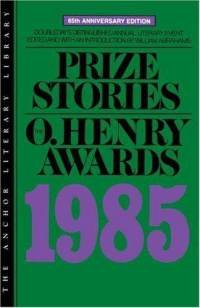 Stock image for Prize Stories 1985 the O. Henry Awards for sale by Ken's Book Haven