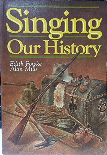 Stock image for SINGING Our HISTORY: Canada's Story in Song for sale by Come See Books Livres