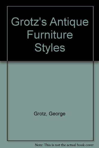 Stock image for Grotz's Antique Furniture Styles for sale by Wonder Book