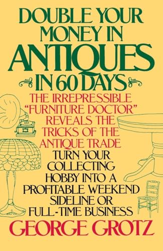 Beispielbild fr Double Your Money in Antiques in 60 Days: Turn Your Collecting Hobby into a Profitable Weekend Sideline or Full-Time Business zum Verkauf von Wonder Book