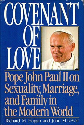 Beispielbild fr Covenant of Love: Pope John Paul II on Sexuality, Marriage, and Family in the Modern World zum Verkauf von GF Books, Inc.