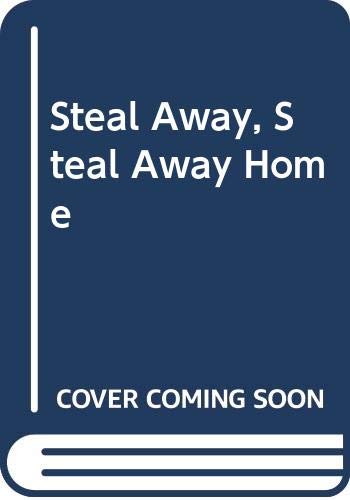 Beispielbild fr Steal Away, Steal Away Home zum Verkauf von Better World Books