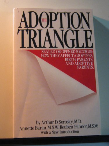 Adoption Triangle: Sealed or Opened Records : How They Affect Adoptees, Birth Parents, and Adoptive Parents (9780385197021) by Sorosky, Arthur D.; Baran, Annette; Pannor, Reuben