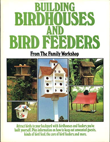 Stock image for Building Birdhouses and Bird Feeders: A Family Workshop Book for sale by GoldenWavesOfBooks