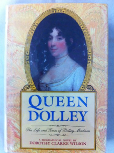 Imagen de archivo de Queen Dolley-The Life And Times Of Dolley Madison a la venta por Foxtrot Books