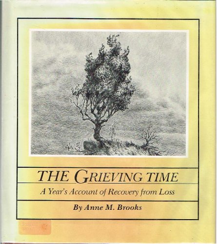 Stock image for The Grieving Time: A Year's Account of Recovery from Loss for sale by Wonder Book