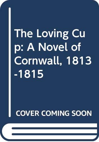 9780385198349: The Loving Cup: A Novel of Cornwall, 1813-1815 (Poldark 10)