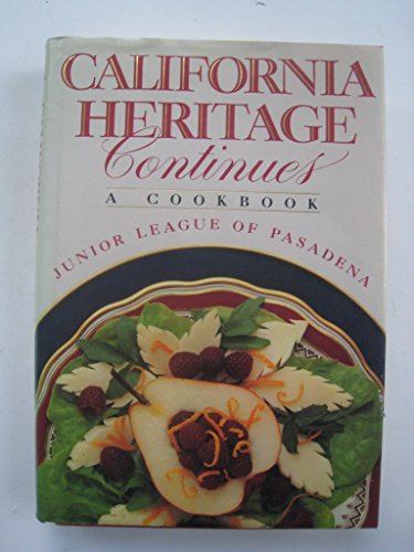 Imagen de archivo de California Heritage Continues: A Cookbook, The Junior League of Pasadena a la venta por Larry W Price Books