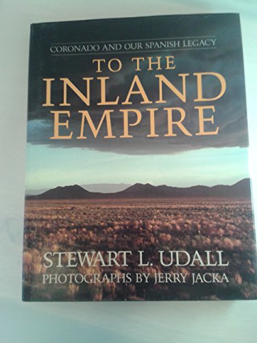 Imagen de archivo de To the Inland Empire: Coronado and Our Spanish Legacy a la venta por Maya Jones Books