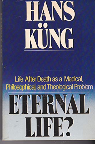 Stock image for Eternal Life? Life After Death as a Medical, Philosophical and Theological Problem for sale by Top Notch Books