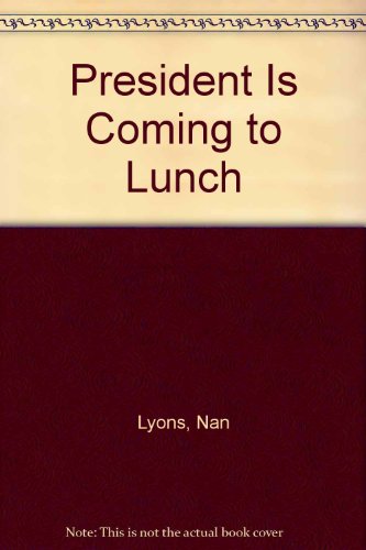 Stock image for President Is Coming to Lunch for sale by Dunaway Books