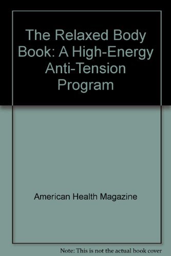 Imagen de archivo de The Relaxed Body Book: A High-Energy Anti-Tension Program a la venta por Wonder Book