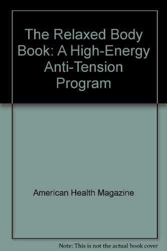 Stock image for The Relaxed Body Book: A High-Energy Anti-Tension Program for sale by Wonder Book
