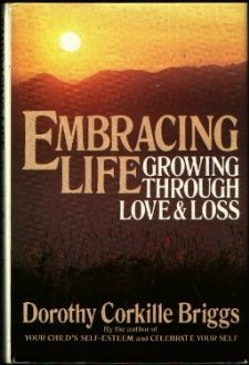 Imagen de archivo de Embracing Life : Growing Through Love and Loss a la venta por Better World Books: West