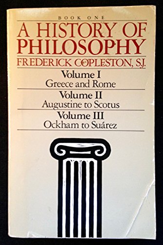 9780385230315: A History of Philosophy (Book One: Vol. I - Greece & Rome; Vol. II - Augustine to Scotus; Vol. III -Ockham to Suarez)