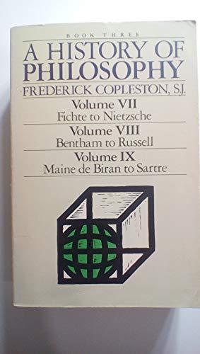 Beispielbild fr A History of Philosophy: Book Three (Volume VII, Fichte to Nietzsche, Volume VIII, Bentham to Russell, Volume IX, Maine De Biran to Sartre) zum Verkauf von Blue Vase Books