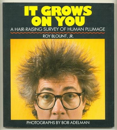 Beispielbild fr It Grows on You: A Hair-Raising Survey of Human Plumage zum Verkauf von Wonder Book