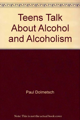 Stock image for Teens Talk About Alcohol and Alcoholism: Gail Mauricette, Mount Anthony Union Junior High School (Bennington, Vt. ), Paul Dolmetsch (Binding Unknown, 1987) for sale by The Yard Sale Store