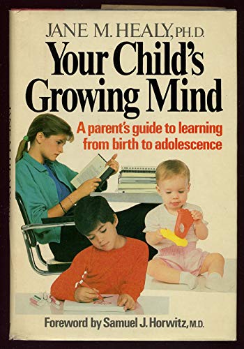 Imagen de archivo de Your Child's Growing Mind : A Parent's Guide to Learning from Birth to Adolescence a la venta por Better World Books: West