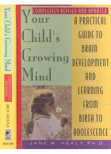 

Your Child's Growing Mind: A Guide to Learning and Brain Development from Birth to Adolescence (inscribed) [signed]