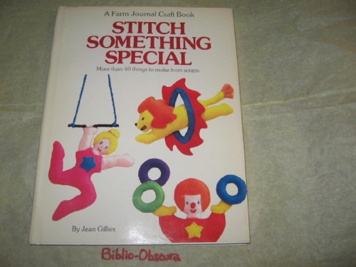 Stock image for Stitch Something Special: More Than 40 Things to Make from Scraps (A Farm Journal Craft Book) for sale by HPB-Diamond