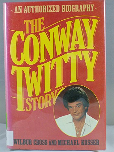 Stock image for The Conway Twitty Story: An Authorized Biography for sale by GoldenWavesOfBooks