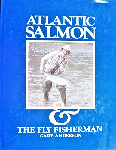 Atlantic Salmon & the Fly Fisherman