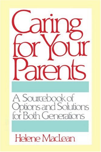 Imagen de archivo de Caring for Your Parents : A Sourcebook of Options and Solutions for Both Generations a la venta por Top Notch Books