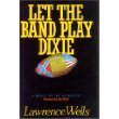 Beispielbild fr Let the Band Play Dixie zum Verkauf von ThriftBooks-Dallas
