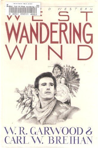 Stock image for West Wandering Wind [Apr 01, 1986] Garwood, W. R. and Breihan, Carl W. for sale by Sperry Books