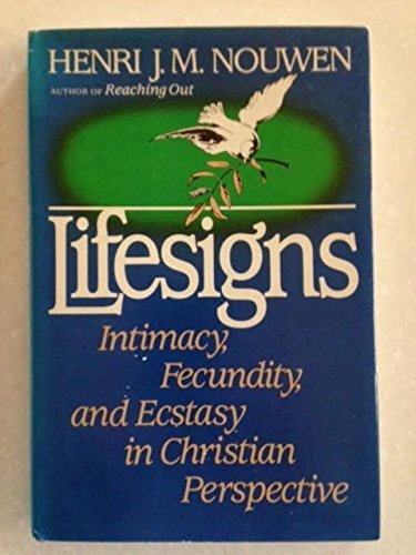 Stock image for Lifesigns : Intimacy, Fecundity, and Ecstasy in Christian Perspective for sale by Better World Books