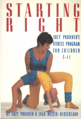 Imagen de archivo de Starting Right: Suzy Prudden's Fitness Program for Children 5-11 a la venta por Basement Seller 101