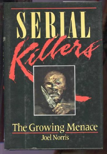 Beispielbild fr Serial Killers; The Growing Menace zum Verkauf von SecondSale