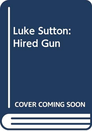 Imagen de archivo de Luke Sutton, Hired Gun a la venta por ThriftBooks-Dallas