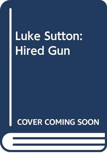 Stock image for Luke Sutton, Hired Gun for sale by ThriftBooks-Dallas