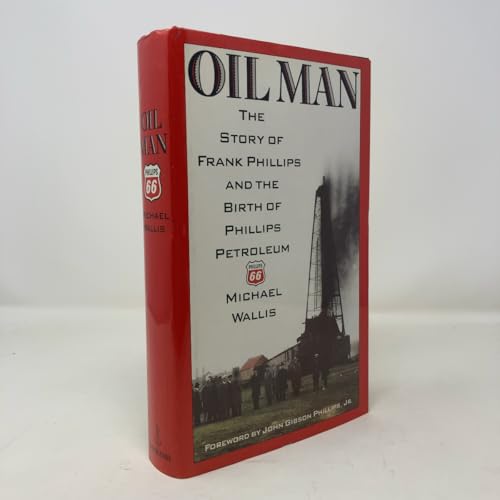 9780385238052: Oil Man: The Story of Frank Phillips and the Birth of Phillips Petroleum