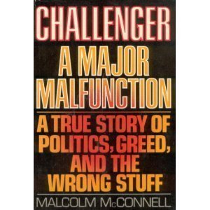 9780385238779: Challenger: A Major Malfunction/a True Story of Politics, Greed, and the Wrong Stuff