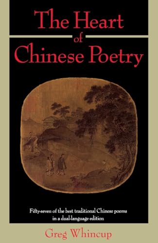 Stock image for The Heart of Chinese Poetry: Fifty-Seven of the Best Traditional Chinese Poems in a Dual-Language Edition for sale by BooksRun
