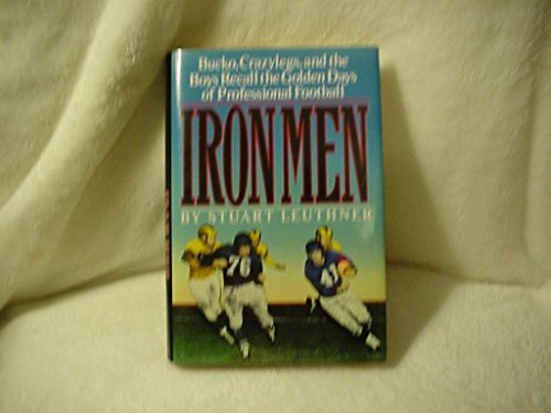 Stock image for Iron Men: Bucko, Crazylegs, and the Boys Recall the Golden Days of Professional Football for sale by The Warm Springs Book Company