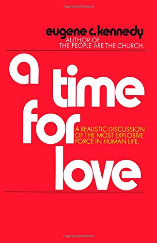 9780385240147: A Time for Love: A Realistic Discussion of the Most Explosive Force in Human Life