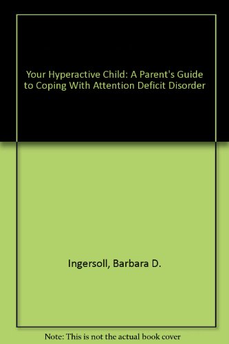9780385240697: Your Hyperactive Child: A Parent's Guide to Coping With Attention Deficit Disorder