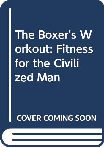 The Boxer's Workout: Fitness for the Civilized Man (9780385240925) by Depasquale, Peter
