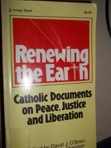 9780385241397: Renewing the Earth: Catholic Documents on Peace, Justice, and Liberation