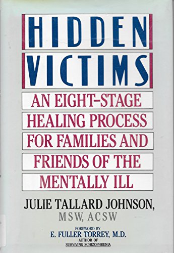 Imagen de archivo de Hidden Victims: An Eight-Stage Healing Process for Families and Friends of the Mentally Ill a la venta por SecondSale