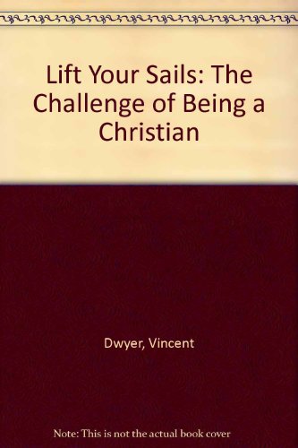 Beispielbild fr Lift Your Sails : The Challenge of Being a Christian zum Verkauf von Better World Books