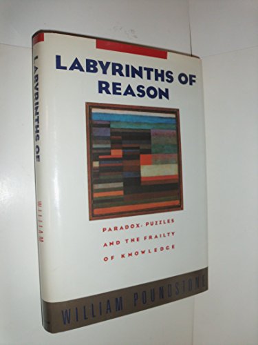 Imagen de archivo de Labyrinths of Reason: Paradox, Puzzles, and the Frailty of Knowledge a la venta por Wonder Book