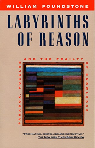 9780385242714: Labyrinths of Reason: Paradox, Puzzles, and the Frailty of Knowledge
