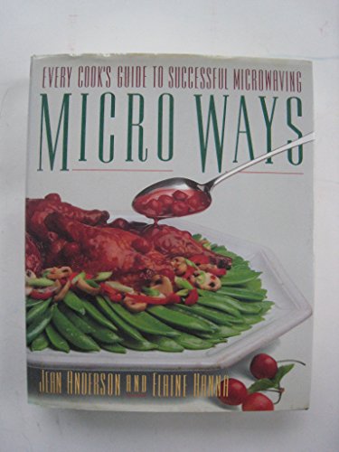 Stock image for Micro Ways: Every Cook's Guide to Successful Microwaving for sale by Lowry's Books