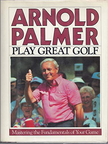 Imagen de archivo de Play Great Golf : Mastering the Fundamentals of Your Game a la venta por Better World Books